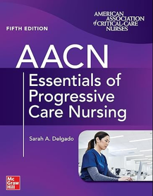 AACN Essentials of Progressive Care Nursing 5th Edition ISBN-13 ‏ : ‎ 978-1264269419 PDF eBook