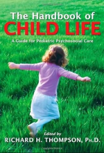 The Handbook of Child Life: A Guide for Pediatric Psychosocial Care 2nd edition pdf