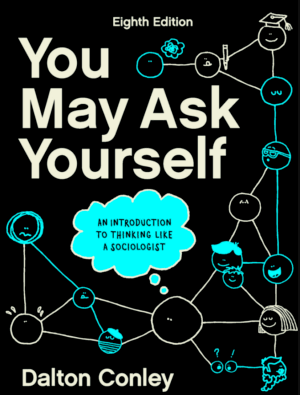 You May Ask Yourself 8th edition Dalton Conley eBook pdf